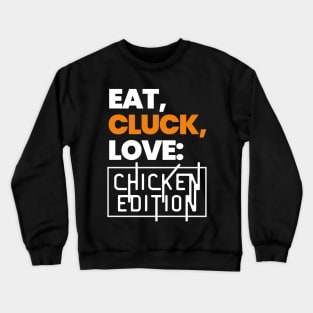 Eat, Cluck, Love! Crewneck Sweatshirt